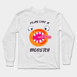 Play Like a Monster Long Sleeve T-Shirt